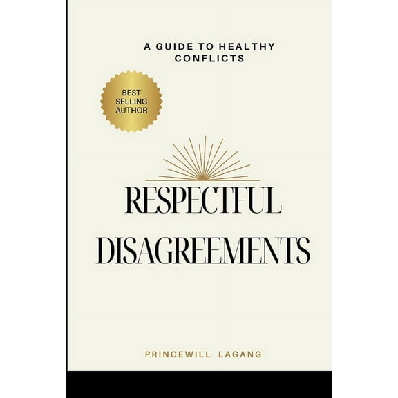 Respectful Disagreement: A Guide to Healthy Conflicts, (Paperback)