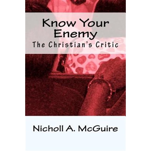 Pre-Owned Know Your Enemy: The Christian's Critic (Paperback) by Nicholl McGuire