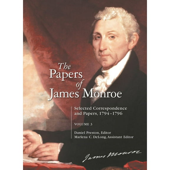 The Papers of James Monroe: Selected Correspondence and Papers, 1794â "1796, Volume 3, (Hardcover)