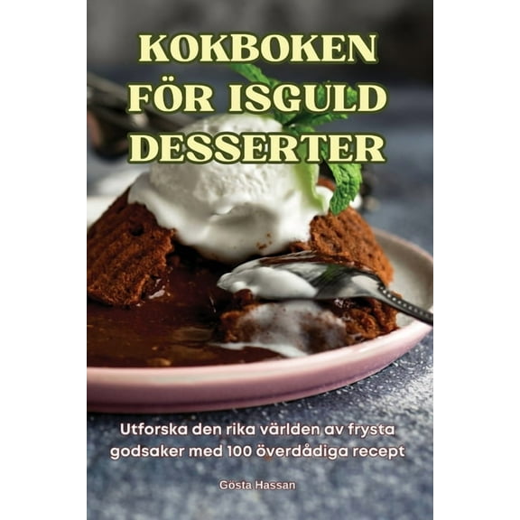 Kokboken För Isguld Desserter, (Paperback)