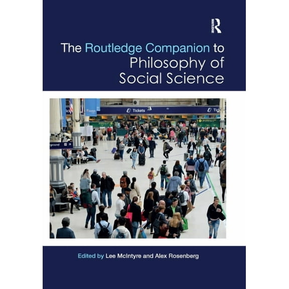Routledge Philosophy Companions The Routledge Companion to Philosophy of Social Science, (Paperback)
