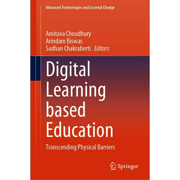 Advanced Technologies and Societal Chang Digital Learning Based Education: Transcending Physical Barriers, (Hardcover)