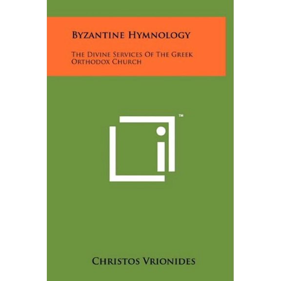 Byzantine Hymnology: The Divine Services Of The Greek Orthodox Church Hardcover 1258017253 9781258017255 Christos Vrionides