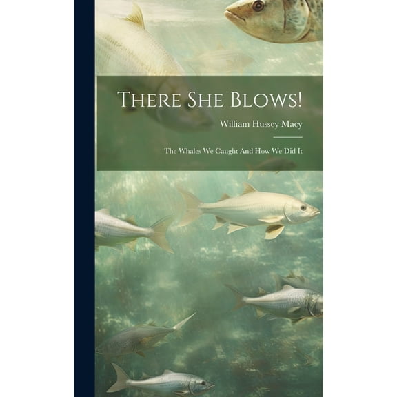 There She Blows! : The Whales We Caught And How We Did It (Hardcover)