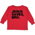 thumbnail image 3 of Inktastic Jesus Saves, Bro. Boys or Girls Long Sleeve Toddler T-Shirt, 3 of 5