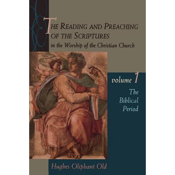 The Reading and Preaching of the Scriptures in the Worship of the Christian Church, Volume 1 : The Biblical Period (Paperback)