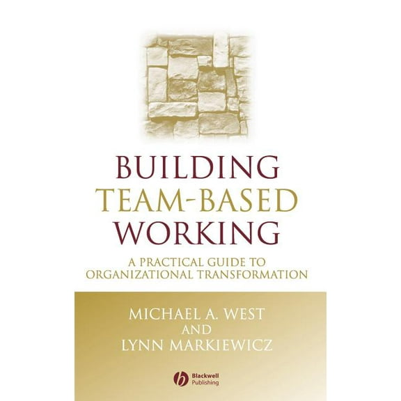 One Stop Training Building Team-Based Working: A Practical Guide to Organizational Transformation, (Hardcover)