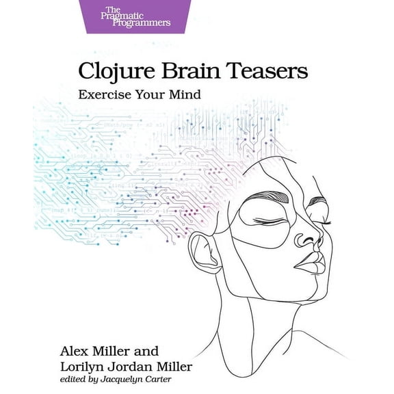Clojure Brain Teasers: Exercise Your Mind, (Paperback)