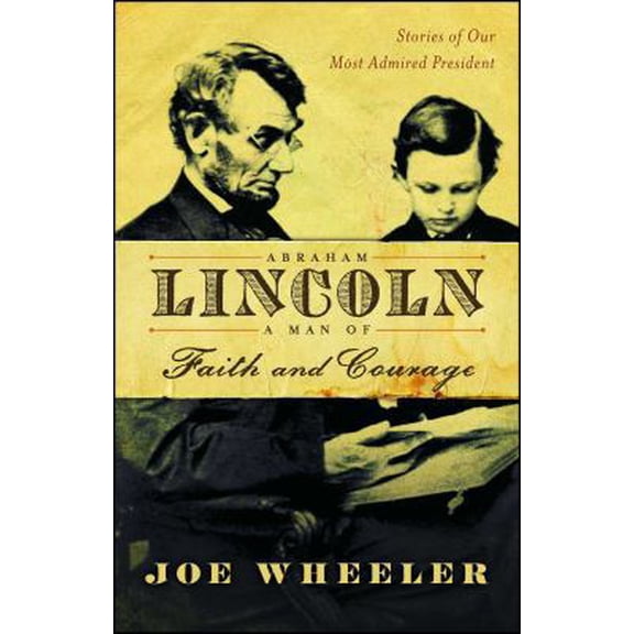 Pre-Owned Abraham Lincoln, a Man of Faith and Courage: Stories of Our Most Admired President (Paperback) 198211651X 9781982116514