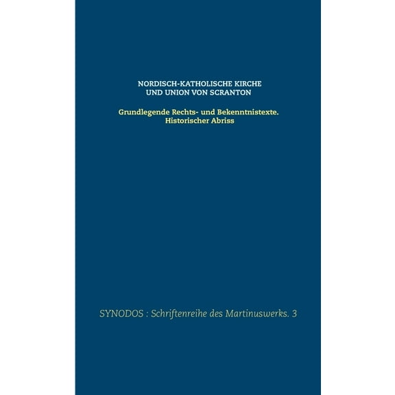 Nordisch-katholische Kirche und Union von Scranton: Grundlegende Rechts- und Bekenntnistexte. Historischer Abriss, (Paperback)