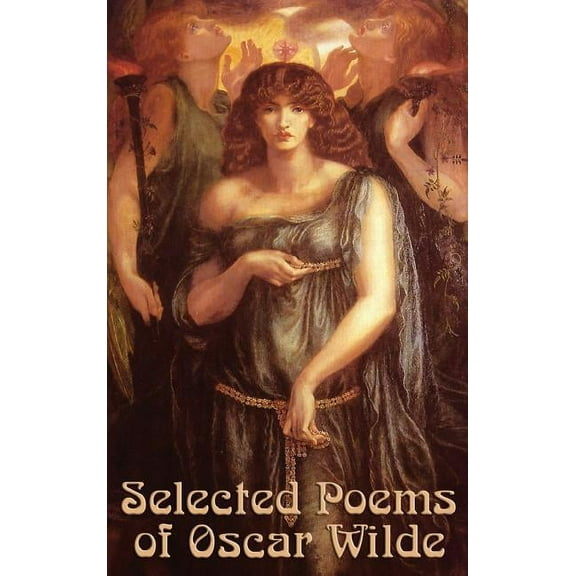 Selected Poems of Oscar Wilde: Seventeen Poems Spanning the Work of Oscar Wilde, (Hardcover)