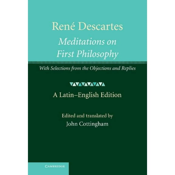 Rene Descartes: Meditations on First Philosophy: With Selections from the Objections and Replies, (Hardcover)