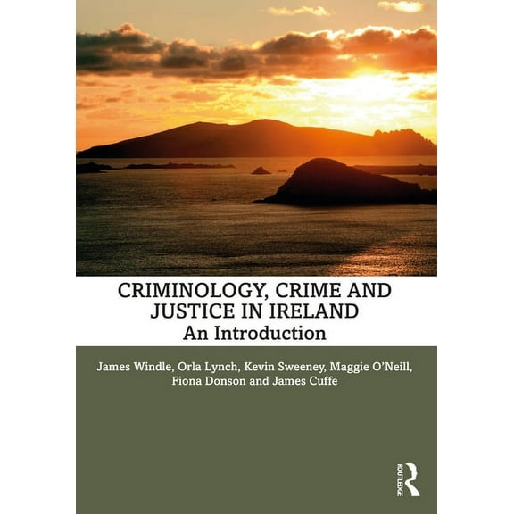 Criminology, Crime and Justice in Ireland: An Introduction, (Paperback)