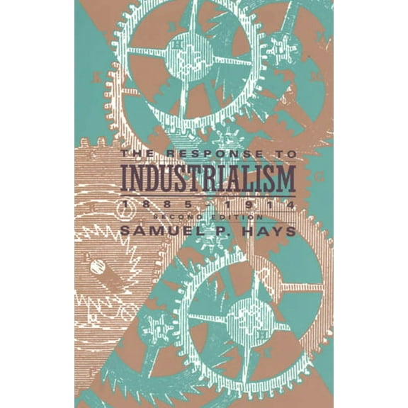 Chicago History of American Civilization The Response to Industrialism, 1885-1914, (Paperback)