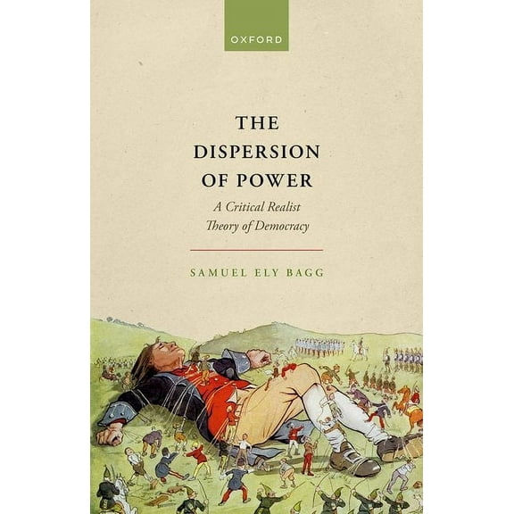 Dispersion of Power: A Critical Realist Theory of Democracy, (Hardcover)