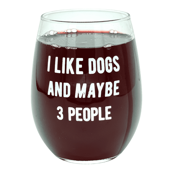 I Like Dogs and Maybe 3 People Wine Glass Funny Sarcastic Puppy Lover Novelty Cup-15 oz