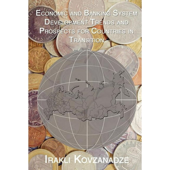 Economic and Banking System Development Trends and Prospects for Countries in Transition