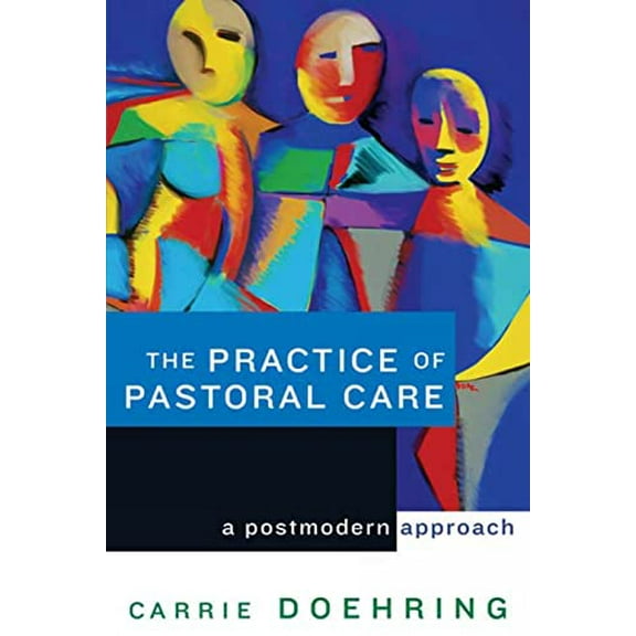 Pre-Owned The Practice of Pastoral Care: A Postmodern Approach (Paperback) 0664226841 9780664226848