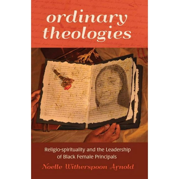 Black Studies and Critical Thinking Ordinary Theologies: Religio-spirituality and the Leadership of Black Female Principals, Book 39, (Hardcover)