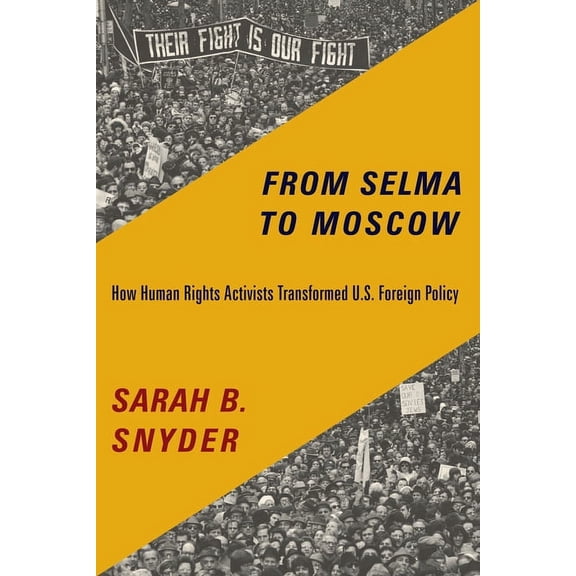 From Selma to Moscow: How Human Rights Activists Transformed U.S. Foreign Policy, (Paperback)