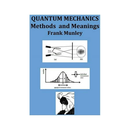 Quantum Mechanics: Methods and Meanings (Paperback)