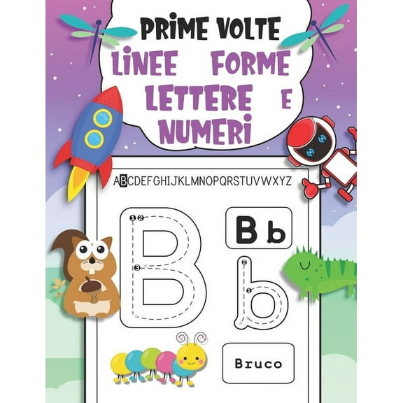 Prime Volte: Linee, Forme, Lettere e Numeri, Libro di Pregrafismo Per i Bambini Più Piccoli, Per Imparare a Tracciare Giocando, Età 2-4 Anni (Paperback)