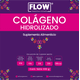 thumbnail image 3 of FLOW Colágeno Hidrolizado-Con Omegas y Granadas con 330 gr, 3 of 3