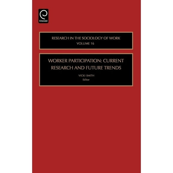 Research in the Sociology of Work Worker Participation: Current Research and Future Trends, Book 16, (Hardcover)
