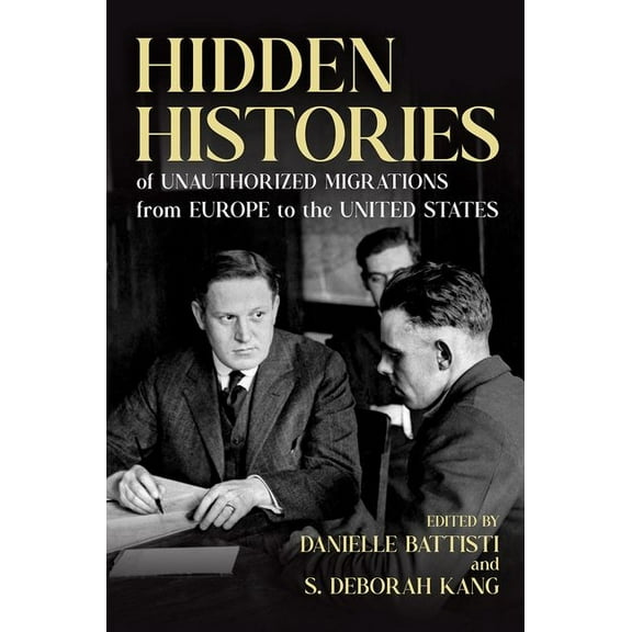 Studies of World Migrations Hidden Histories of Unauthorized Migrations from Europe to the United States, (Paperback)