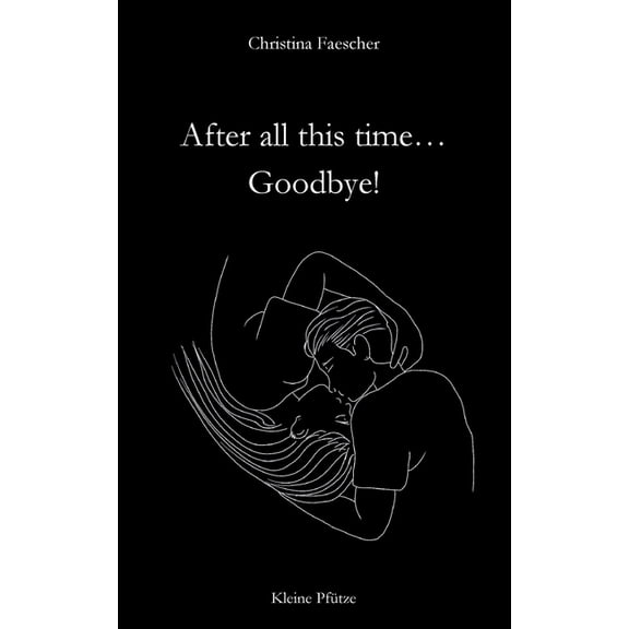 After all this time. Goodbye!, (Paperback)