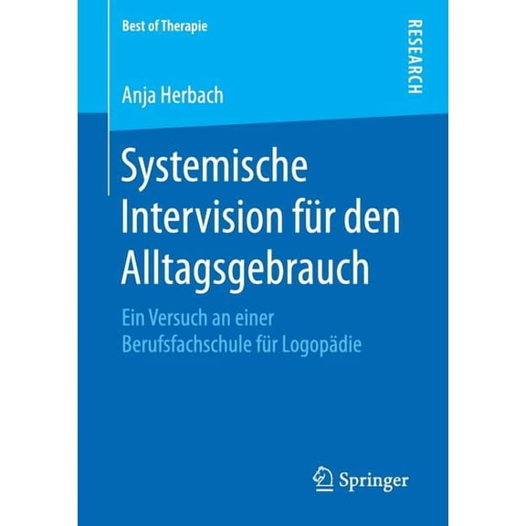 Best of Therapie Systemische Intervision FÃ¼r Den Alltagsgebrauch: Ein Versuch an Einer Berufsfachschule FÃ¼r LogopÃ¤die, (Paperback)