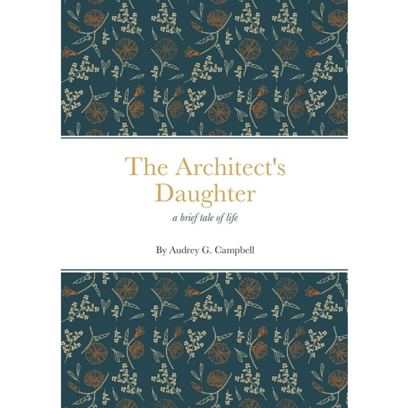 The Architect's Daughter: a brief tale of life, (Paperback)