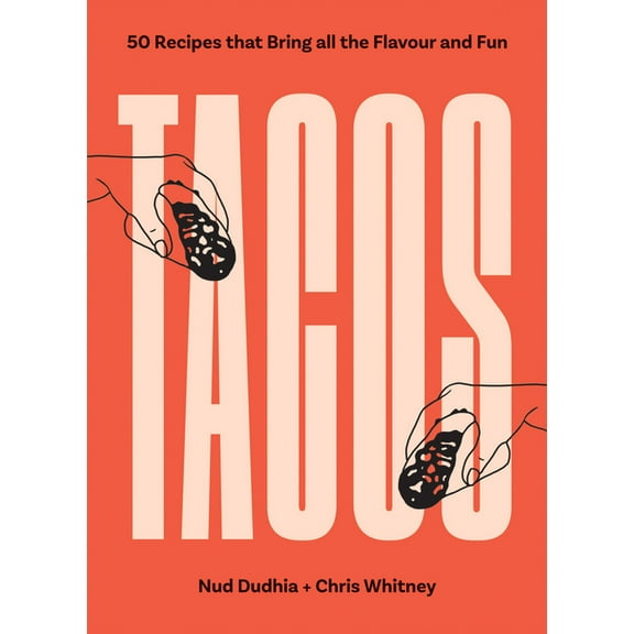 Tacos: Over 50 Recipes That Bring All the Flavour and Fun, (Paperback)