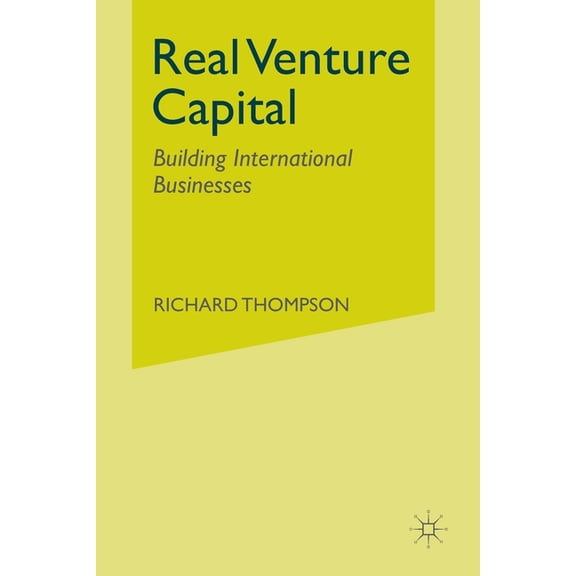 Real Venture Capital: Building International Businesses, (Paperback)