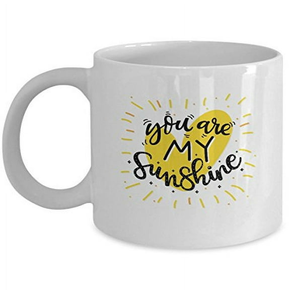 You Are My Sunshine 11 oz Coffee Mug - Gift for Special Occasions White Ceramic