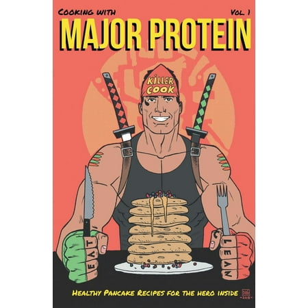 Cooking with Major Protein : Healthy Pancake Recipes for the Hero