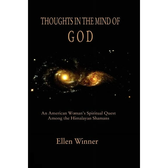 Thoughts In The Mind Of God : An American Woman's Spiritual Quest Among the Himalayan Shamans