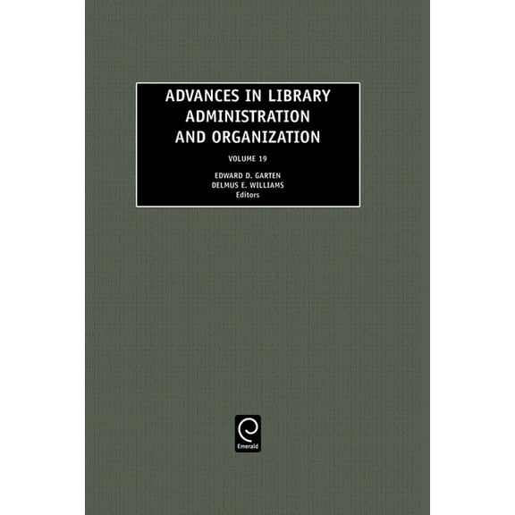 Advances in Library Administration and O Advances in Library Administration and Organization, Volume 19, Book 19, (Hardcover)