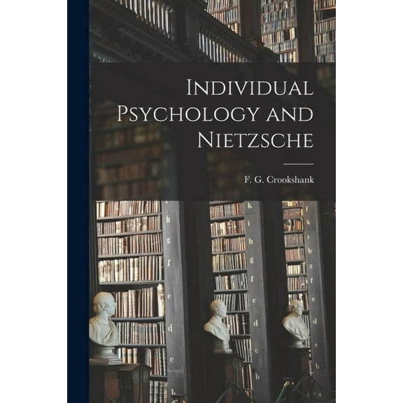 Individual Psychology and Nietzsche, (Paperback)
