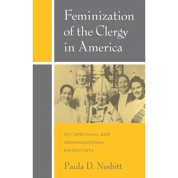 Pre-Owned Feminization of the Clergy in America: Occupational and Organizational Perspectives (Hardcover) 0195106865 9780195106862