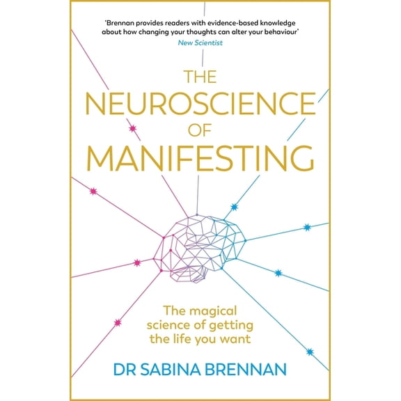 The Neuroscience of Manifesting, (Paperback)