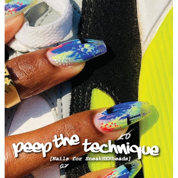 Peep The Technique: Nails for SneakHERheads, (Hardcover)
