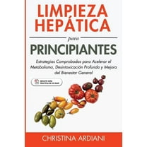 Ayuno Intermitente Y Limpieza HepÃ¡tica Limpieza HepÃ¡tica para Principiantes: Estrategias Comprobadas para Acelerar el Metabolismo, DesintoxicaciÃ³n Profunda y M, Book 1, (Paperback)