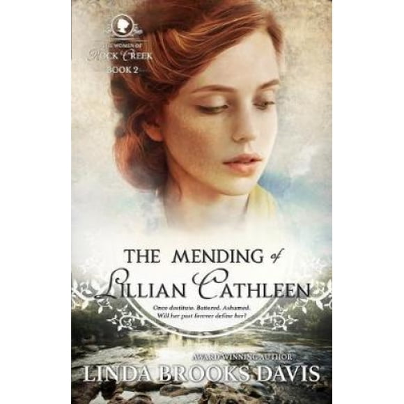 The Mending of Lillian Cathleen: The Women of Rock Creek - Book 2 (Women of Rock Creek)