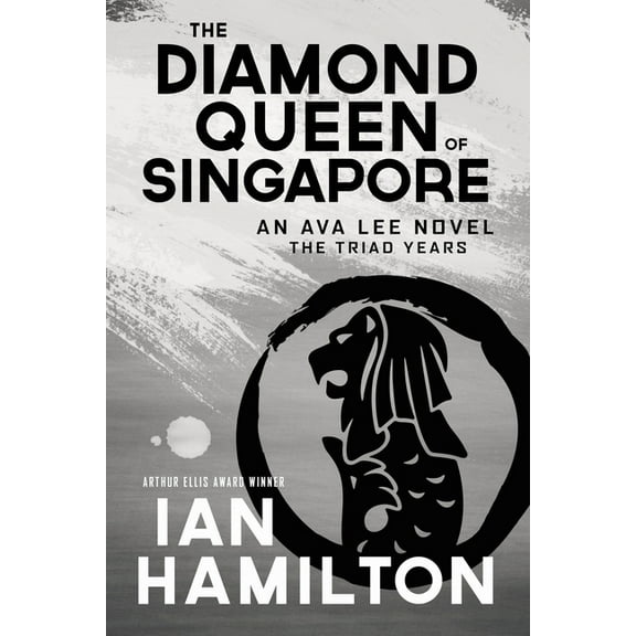 Ava Lee Novel The Diamond Queen of Singapore: An Ava Lee Novel: Book 13, Book 13, (Paperback)