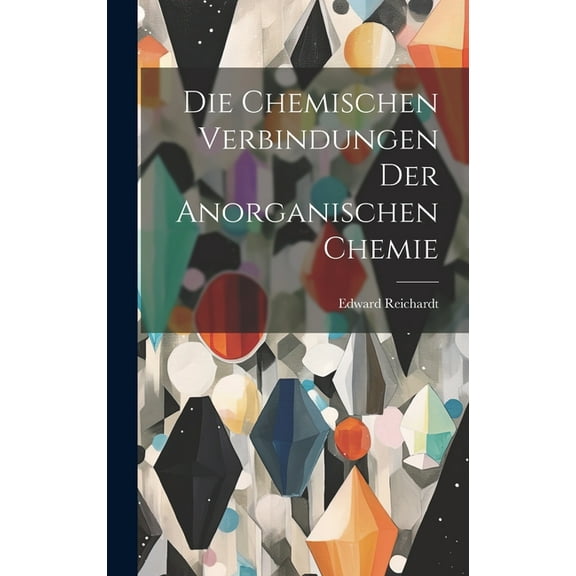 Die chemischen Verbindungen der anorganischen Chemie (Hardcover)