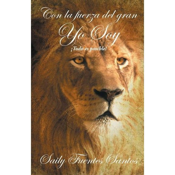 Con La Fuerza del Gran Yo Soy: Todo Es Posible! (Paperback)