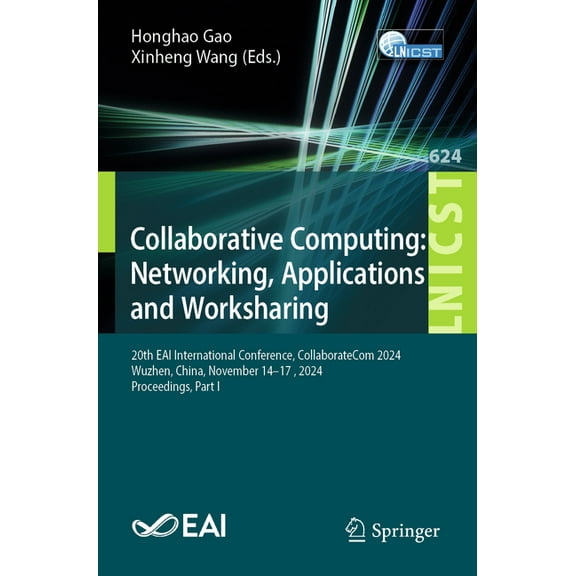 Lecture Notes of the Institute for Compu Collaborative Computing: Networking, Applications and Worksharing: 20th Eai International Conference, Collaboratecom 202, Book 624, (Paperback)