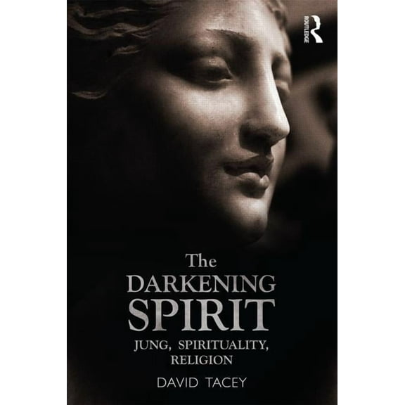 The Darkening Spirit: Jung, spirituality, religion, (Paperback)