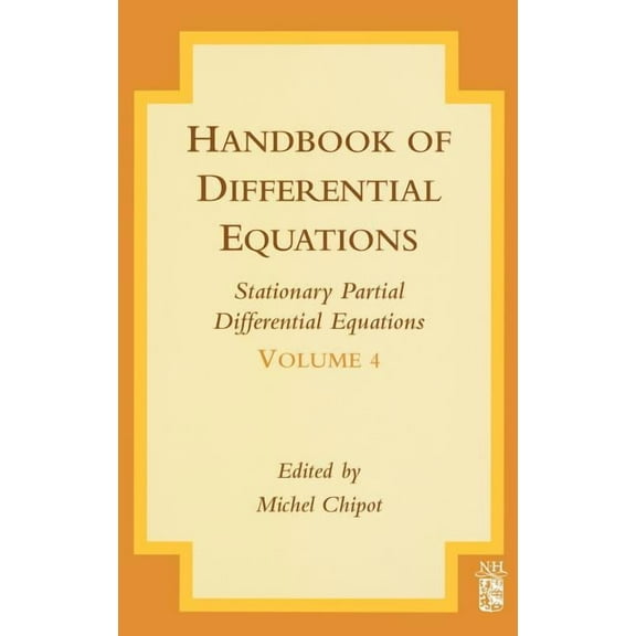 Handbook of Differential Equations: Stat Handbook of Differential Equations: Stationary Partial Differential Equations: Volume 4, Book 4, (Hardcover)